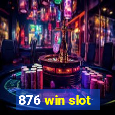 876 win slot